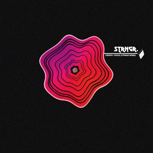CREEPA - TODOS (STRNGR. REMIX)