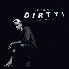 DIRTY! (Prod. By Chris Ivy)