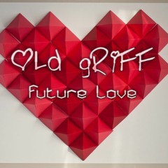 OLd gRiFF's Future Love Mix