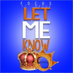 Focus ft. Nakuu - Let Me Know (Prod By illWillBeatz & Figurez)