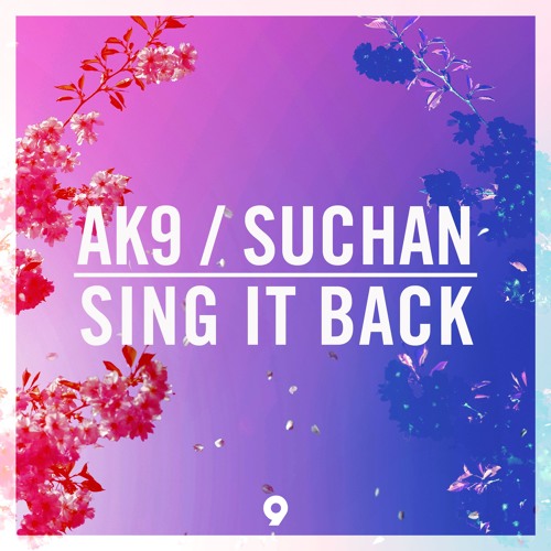 ak9 & Suchan - Sing It Back [OUT NOW]