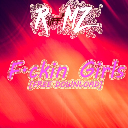 Ruff'MZ - F'ckin Girls(Original Mix)[OUT NOW]