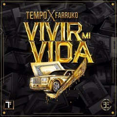 TEMPO x FARRUKO -Vivo Mi Vida (By JGalvez)