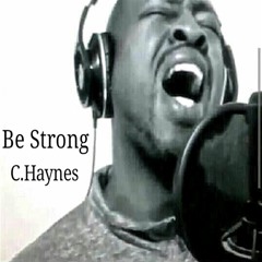 "Be Strong" C.Haynes ft. Nea Nicole
