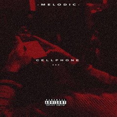 Melodic - Cellphone (Prod. By: Wonya Love)