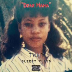 Dear Mama ft Sleepy Floyd
