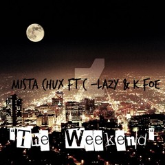 Mista Chux "The Weekend"