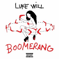 Boomerang - Luke Will (Prod. 2 AM)
