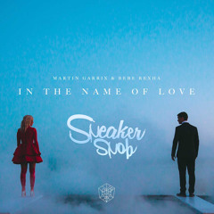 Martin Garrix - In The Name Of Love (Sneaker Snob Radio Edit)