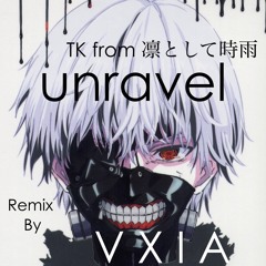 東京喰種 [TOKYO GHOUL] OP "unravel" Remix & Re:edit by VXIA