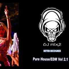 Pure House:EDM Mix Vol 2.1 - DJ Hixz