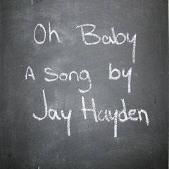 NOW ON ITUNES!!! Oh Baby by Jay Hayden (As heard on Survivor's Remorse)