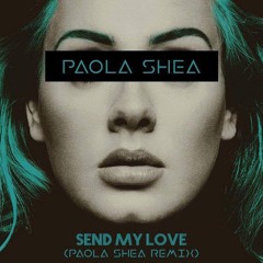 Send My Love (To Your New Lover) PAOLA SHEA REMIX