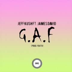 Jeff Kush Ft. James David -  G.A.F (Prod.YØUTH)