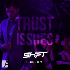SHIFT - Trust Issues ft. Jackie Boyz (Radio Edit)