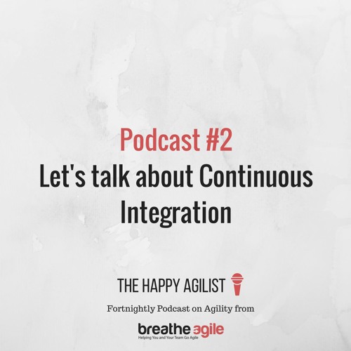 Let's talk about Continuous Integration  [The Happy Agilist Podcast #2]