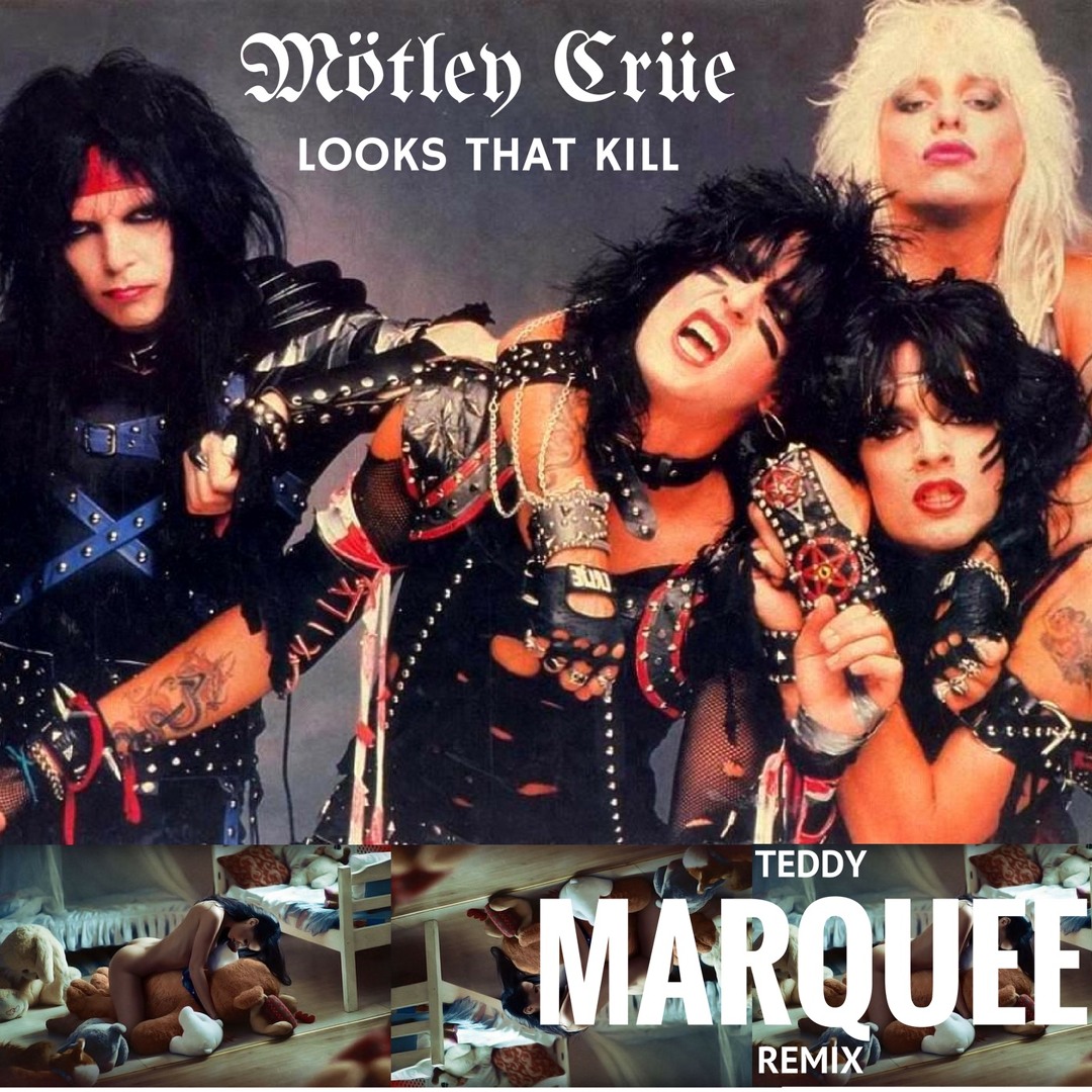 Listen to Mötley Crüe - Looks That Kill (TEDDY MARQUEE REMIX) by