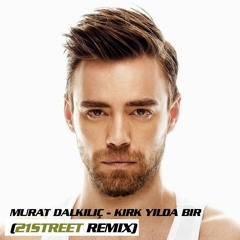 Murat Dalkılıç - Kırk Yılda Bir (21street Remix)[Free Download]