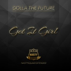 Dolla The Future - Get it girl (NASTYSQUAD EXTENDED)