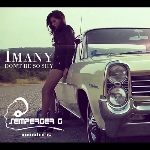 Stream Imany – Don't be so shy (Semperger G Bootleg).mp3 by Nándor Czeglédi  | Listen online for free on SoundCloud