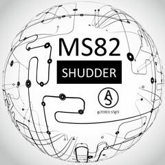 MS82 - Shudder [ALTERED STATE]