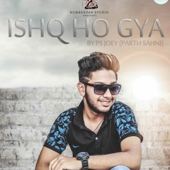 Ishq Ho Gya(cover) PS Joey