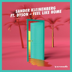 Sander Kleinenberg ft. DYSON - Feel Like Home (Available Now)