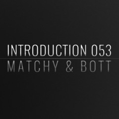 Introduction 053 | Matchy & Bott