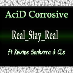 Real Stay Real (ft Kwxme Sankxrra & CLs)