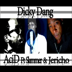 Dicky Dang (ft. Slammer & Jericho)