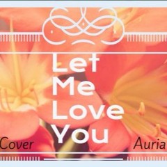 Let Me Love You -Ariana Grande ft. Lil Wayne Cover by Auria