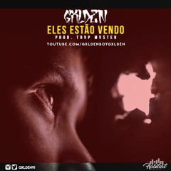 GXLDEN - Eles Estão Vendo ( Prod. Trvp Mvster)