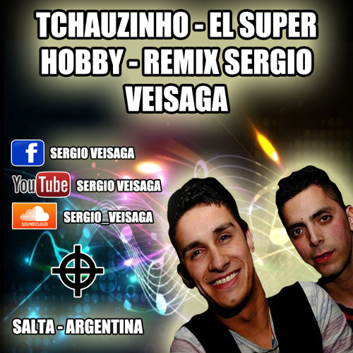 TCHAUZINHO - EL SUPER HOBBY - REMIX SERGIO VEISAGA