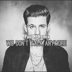 Charlie Puth Ft Selena Gomez - We Don't Talk Anymore (Paul KJ Remix)