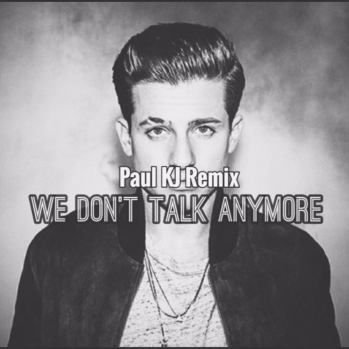Charlie Puth Ft Selena Gomez - We Don't Talk Anymore (Paul KJ Remix)