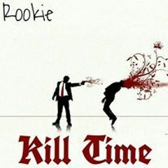 Killtime- Rookie