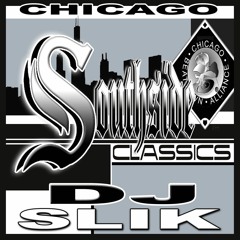Chicago SOUTHSIDE CLASSICS hotmix Dj SLiK