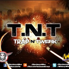 TrapNTwerk Vol.1 #TNT #MassivFlo @whizzywhizz x @deviousmike
