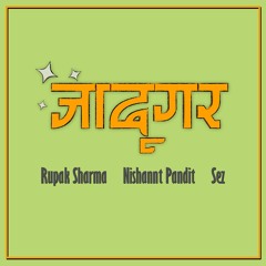 Jadugar feat. Nishant Pandit (Prod. Sez On The Beat) | Jadugar Tapes