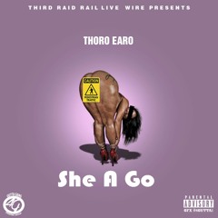 "SHE A GO" By Thoro Earo