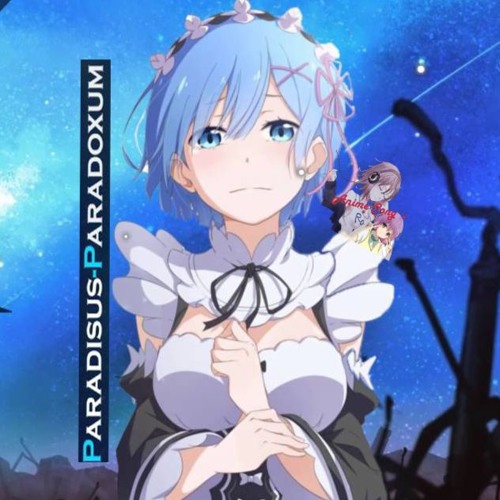 Re Zero Kara Hajimeru Isekai Seikastu Opening Ii Full Paradisus Paradoxum By Anime Song S On Soundcloud Hear The World S Sounds