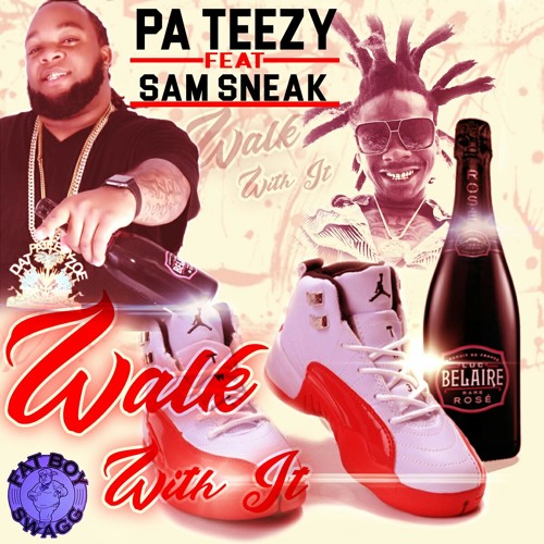 PATEEZY FT SAM SNEAK - WALK WITH IT