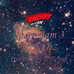 Space Jam 3 Ft. N8DZ (Prod. by T. Herron)