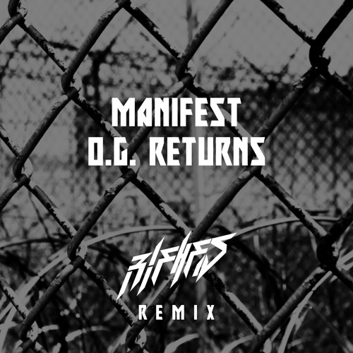 Manifest - O.G. Returns (Rifhes remix)[free download]