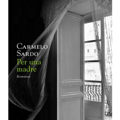 Carmelo Sardo "Per una madre" Mondadori