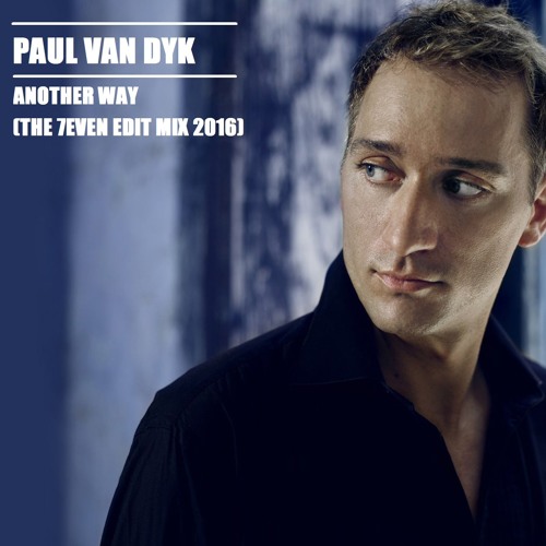 Listen to Paul Van Dyk - Another Way (THE 7EVEN Edit Mix 2016) by Adam  B.A.S.S. in Varios playlist online for free on SoundCloud