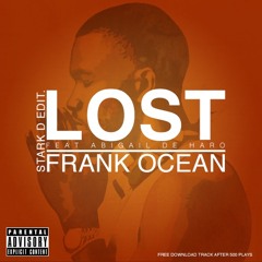 Frank Ocean - Lost [feat. Abigail De Haro] (Stark D Edit.)