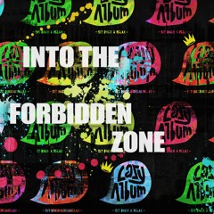 Into the Forbidden Zone