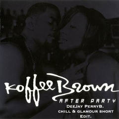 KOFFEE BROWN AFTER PARTY CHILL (DeeJay PerryB Radio Edit)