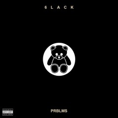 6lack - PRBLMS (Chopped & Marked)